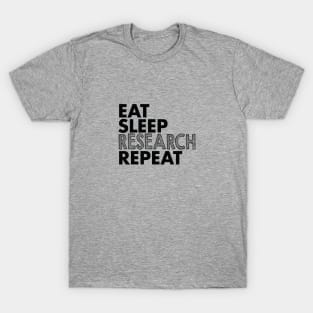 Eat, sleep, research, repeat T-Shirt